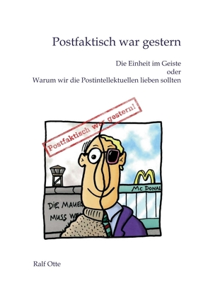 Postfaktisch war gestern von Otte,  Ralf