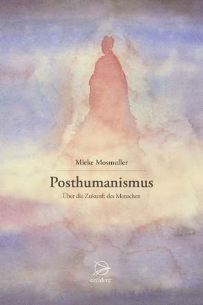 Posthumanismus von Mosmuller,  Mieke