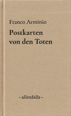 Postkarten von den Toten von Arminio,  Franco, Brandenberger,  Res, Rüegsegger,  Anita