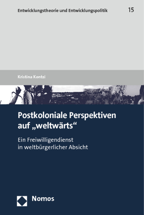 Postkoloniale Perspektiven auf „weltwärts“ von Kontzi,  Kristina