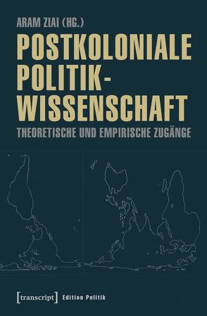 Postkoloniale Politikwissenschaft von Ziai,  Aram