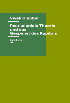 Postkoloniale Theorie und das Gespenst des Kapitals von Chibber,  Vivek