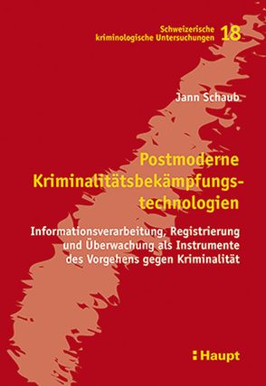 Postmoderne Kriminalitätsbekämpfungstechnologien von Schaub,  Jann