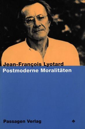 Postmoderne Moralitäten von Engelmann,  Peter, Lyotard,  Jean F, Lyotard,  Jean-François, Ricke,  Gabriele, Voullié,  Ronald