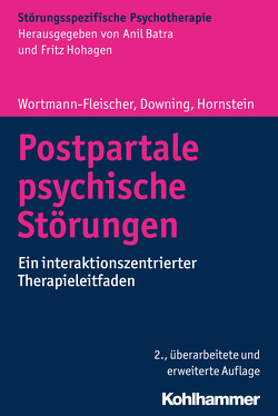 Postpartale psychische Störungen von Batra,  Anil, Downing,  George, Hohagen,  Fritz, Hornstein,  Christiane, Wortmann-Fleischer,  Susanne