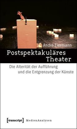 Postspektakuläres Theater von Eiermann,  André