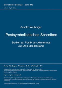 Postsymbolistisches Schreiben. Studien zur Poetik des Akmeismus und Osip Mandel’štams von Werberger,  Annette