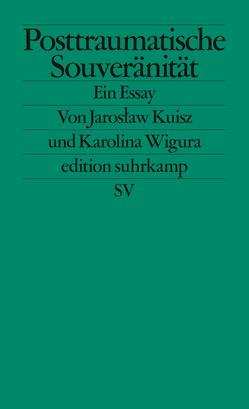 Posttraumatische Souveränität von Kuisz,  Jarosław, Wigura,  Karolina