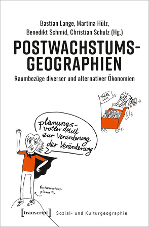 Postwachstumsgeographien von Hülz,  Martina, Lange,  Bastian, Schmid,  Benedikt, Schulz,  Christian