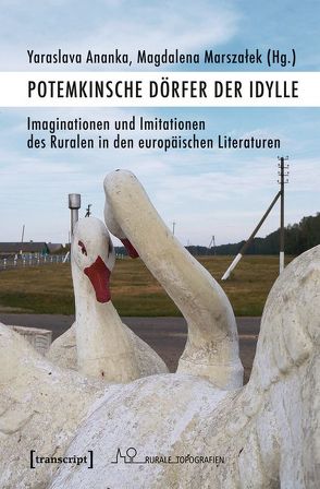 Potemkinsche Dörfer der Idylle von Ananka,  Yaraslava, Marszalek,  Magdalena