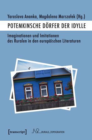 Potemkinsche Dörfer der Idylle von Ananka,  Yaraslava, Marszalek,  Magdalena