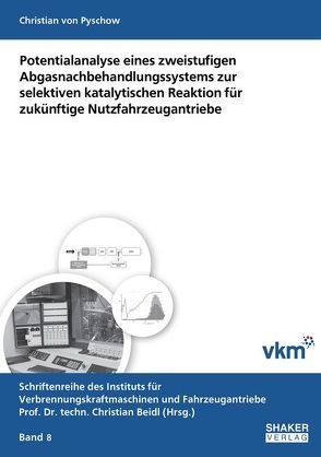 Potentialanalyse eines zweistufigen Abgasnachbehandlungssystems zur selektiven katalytischen Reaktion für zukünftige Nutzfahrzeugantriebe von von Pyschow,  Christian