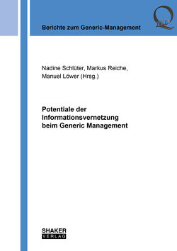 Potentiale der Informationsvernetzung beim Generic Management von Löwer,  Manuel, Reiche,  Markus, Schlüter,  Nadine