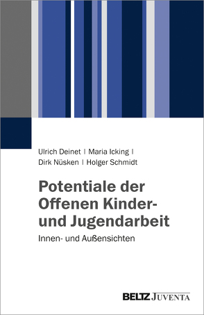 Potentiale der Offenen Kinder- und Jugendarbeit von Deinet,  Ulrich, Icking,  Maria, Nüsken,  Dirk, Schmidt,  Holger