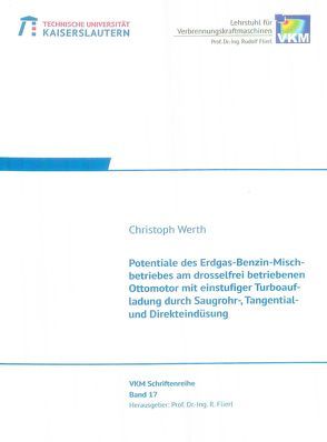 Potentiale des Erdgas-Benzin-Mischbetriebes am drosselfrei betriebenen Ottomotor mit einstufiger Turboaufladung durch Saugrohr-, Tangential- und Direkteindüsung von Werth,  Christoph