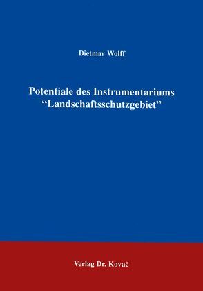 Potentiale des Instrumentariums „Landschaftsschutzgebiet“ von Wolff,  Dietmar