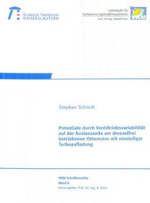 Potentiale durch Ventiltriebsvariabilität auf der Auslassseite am drosselfrei betriebenen Ottomotor mit einstufiger Turboaufladung von Schmitt,  Stephan