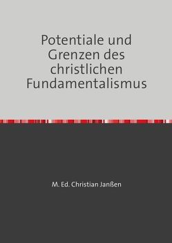 Potentiale und Grenzen des christlichen Fundamentalismus von Janssen,  Christian