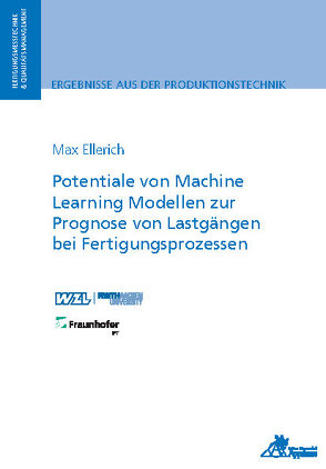 Potentiale von Machine Learning Modellen zur Prognose von Lastgängen bei Fertigungsprozessen von Ellerich,  Max