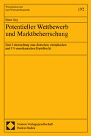 Potentieller Wettbewerb und Marktbeherrschung von Gey,  Peter