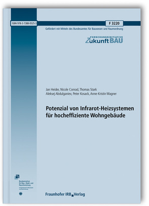 Potenzial von Infrarot-Heizsystemen für hocheffiziente Wohngebäude. von Abdulganiev,  Aleksej, Conrad,  Nicole, Heider,  Jan, Kosack,  Peter, Stark,  Thomas, Wagner,  Anne-Kristin