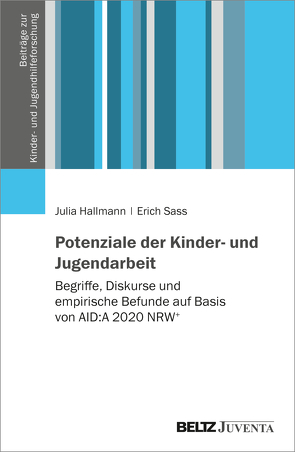 Potenziale der Kinder- und Jugendarbeit von Hallmann,  Julia, Sass,  Erich