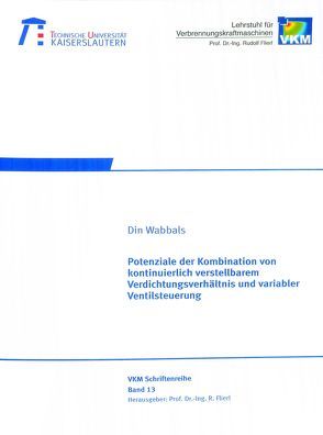 Potenziale der Kombination von kontinuierlich verstellbarem Verdichtungsverhältnis und variabler Ventilsteuerung von Wabbals,  Din