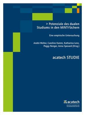 Potenziale des dualen Studiums in den MINT-Fächern von Kamm,  Caroline, Lenz,  Katharina, Renger,  Peggy, Spexard,  Anna, Wolter,  Andrä