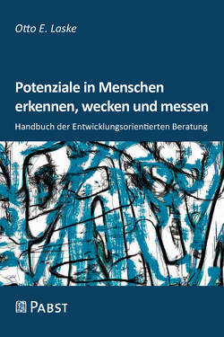 Potenziale in Menschen erkennen, wecken und messen von Laske,  Otto E.