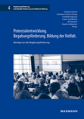 Potenzialentwicklung. Begabungsförderung. Bildung der Vielfalt. von Fischer,  Christian, Fischer-Ontrup,  Christiane, Käpnick,  Friedhelm, Mönks,  Franz-Josef, Neuber,  Nils, Solzbacher,  Claudia