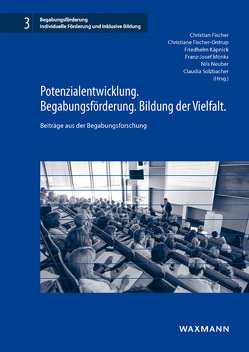 Potenzialentwicklung. Begabungsförderung. Bildung der Vielfalt. von Fischer,  Christian, Fischer-Ontrup,  Christiane, Käpnick,  Friedhelm, Mönks,  Franz-Josef, Neuber,  Nils, Solzbacher,  Claudia