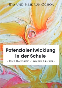 Potenzialentwicklung in der Schule von Drescher-Ochoa,  Heidrun, Ochoa Drescher,  Eva