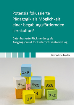 Potenzialfokussierte Pädagogik als Möglichkeit einer begabungsfördernden Lernkultur? von Famler,  Bernadette