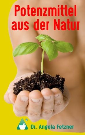 Potenzmittel aus der Natur von Fetzner,  Angela