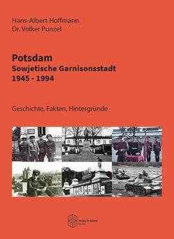 Potsdam – Sowjetische Garnisonsstadt 1945-1994 von Hoffmann,  Hans-Albert, Punzel,  Volker