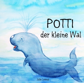 Potti der kleine Wal von Lorenzi,  Julie