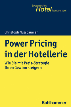 Power Pricing in der Hotellerie von Nussbaumer,  Christoph