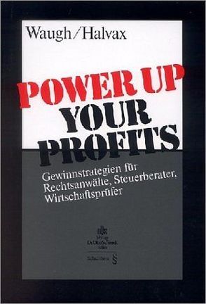 Power up your Profits von Halvax,  Günter, Waugh,  Troy A