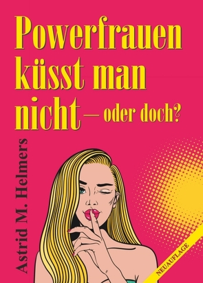 Powerfrauen küsst man nicht von Helmers,  Astrid M.