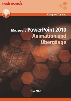 POWERPOINT 2010 ANIMATION UND ÜBERGÄNGE von Team ALGE