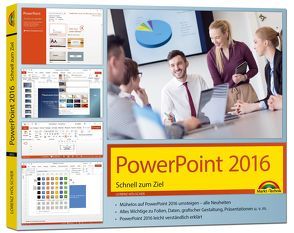 PowerPoint 2016 Schnell zum Ziel: Alles auf einen Blick erklärt. Komplett in Farbe. Im praktischen Querformat – perfekt für Umsteiger. von Hölscher,  Lorenz