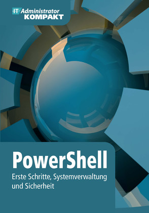 PowerShell von Baer,  Thomas, Dombach,  Ralph, Dr. Reibold,  Holger, Dr. Schwichtenberg,  Holger, Joos,  Thomas, Schlede,  Frank-Michael, Wessner,  Matthias, Wiefel,  Thomas