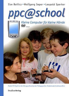 ppc@school – Kleine Computer für kleine Hände von Bailicz,  Ilse, Seper,  Wolfgang, Sperker,  Leopold