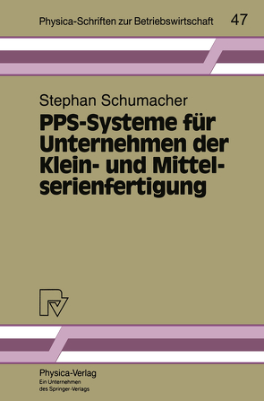 PPS-Systeme für Unternehmen der Klein- und Mittelserienfertigung von Schumacher,  Stephan