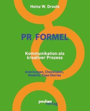 PR Formel – Kommunikation als kreativer Prozess von Droste,  Heinz W.