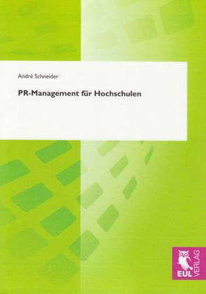 PR-Management für Hochschulen von Schneider,  Andre