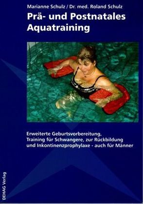 Prä- und Postnatales Aquatraining von DeToia,  Michael, Schulz,  Marianne, Schulz,  Roland