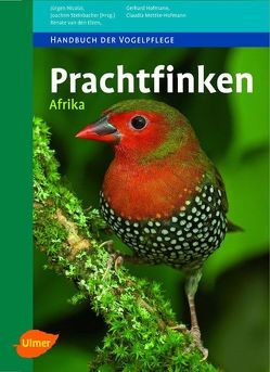 Prachtfinken Afrika von Hofmann,  Gerhard, Mettke-Hofmann,  Claudia, Nicolai,  Jürgen, van den Elzen,  Renate