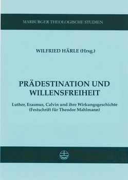 Prädestination und Willensfreiheit von Härle,  Wilfried