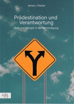 Prädestination und Verantwortung von Packer,  James I